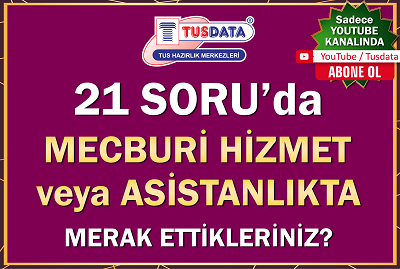 21 Soruda Mecburi Hizmet Veya Asistanlıkta Merak Ettikleriniz?