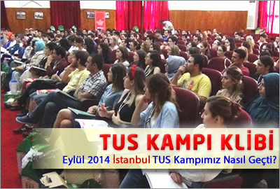Eylül 2014 İstanbul TUS Kampımız Nasıl Geçti?