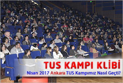 Nisan 2017 Ankara TUS Kampımız Nasıl Geçti?