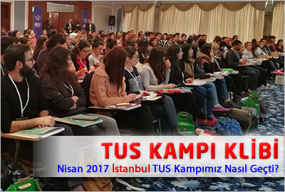 Nisan 2017 İstanbul TUS Kampımız Nasıl Geçti?