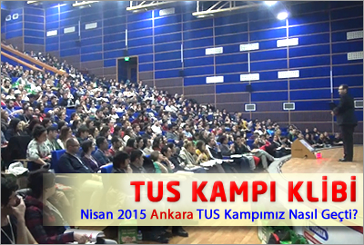 Nisan 2015 Ankara TUS Kampımız Nasıl Geçti ?