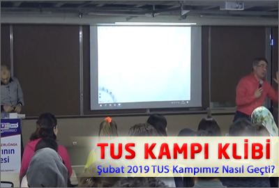 Şubat 2019 Ankara TUS Kampı Nasıl Geçti?