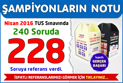 Şampiyonların Notu Nisan 2016 TUS Sınavında 240 Soruda 228 soruya referans verdi...